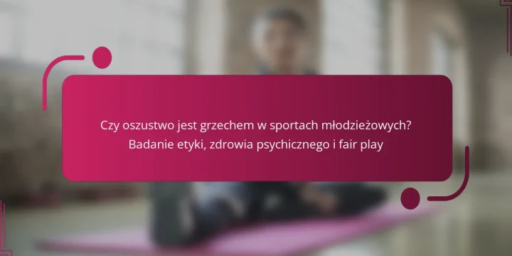 Czy oszustwo jest grzechem w sportach młodzieżowych? Badanie etyki, zdrowia psychicznego i fair play