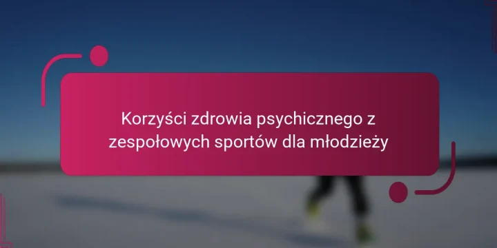 Korzyści zdrowia psychicznego z zespołowych sportów dla młodzieży
