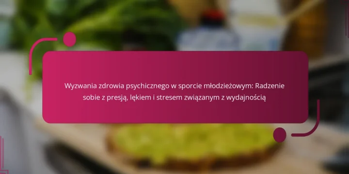 Wyzwania zdrowia psychicznego w sporcie młodzieżowym: Radzenie sobie z presją, lękiem i stresem związanym z wydajnością